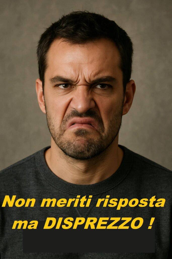 Non meriti risposta ma DISPREZZO!.